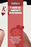5 minuti per superare il perfezionismo: Diario guidato per lasciare andare l'eccesso di controllo e accettare i tuoi “abbastanza”.