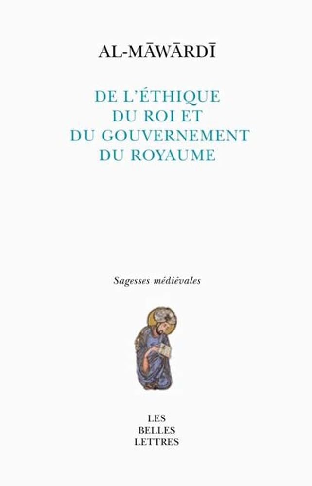 De l'éthique du prince et du gouvernement de l'Etat: Précédé d'un Essai sur les arts de gouverner en Islam