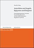  Astrolabes and Angels, Epigrams and Enigmas: From Regiomontanus\' Acrostic for Cardinal Bessarion to Piero della Francesca\'s Flagellation of Christ (Boethius) by David A. King (2007-12-31)