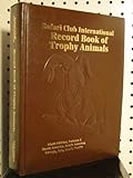 The SCI Record Book of Trophy Animals: Ninth Edition, Volume 2 North America, South America, Europe,...