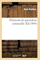 A0/00la(c)Ments de Proca(c)Dure Criminelle, Par A. Rodia]re, 2013019955 Book Cover
