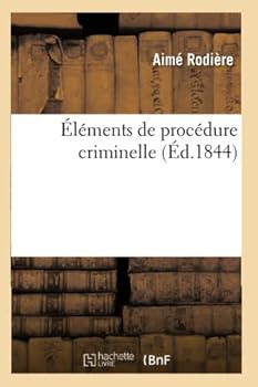 Paperback Éléments de Procédure Criminelle, Par A. Rodière, [French] Book