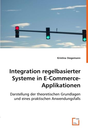 Integration regelbasierter Systeme in E-Commerce-Applikationen: Darstellung der theoretischen Grundlagen und eines praktischen Anwendungsfalls