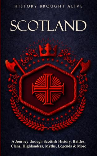 Image of Scotland: A Journey through Scottish History, Battles, Clans, Highlanders, Myths, Legends & More (British Isles)