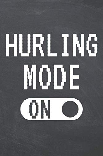 Hurling Mode On: Hurling Notebook or Journal - Size 6 x 9 - 110 Dot Grid Pages - Office Equipment, Supplies - Funny Hurling Gift Idea for Christmas or Birthday