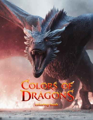 Colors of Dragons: A Fantasy Coloring Book Dragons for Adults and Teens