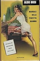 Manuale della perfetta mamma: Con qualche contrazione anche per il papà 8804466294 Book Cover