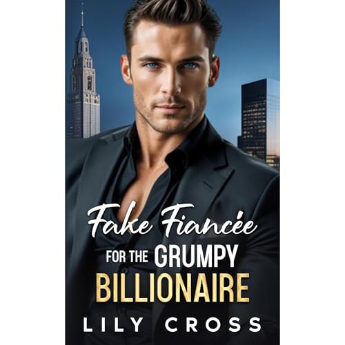 Fake Fianc&amp;eacute;e for the Grumpy Billionaire by Lily Cross episode artwork