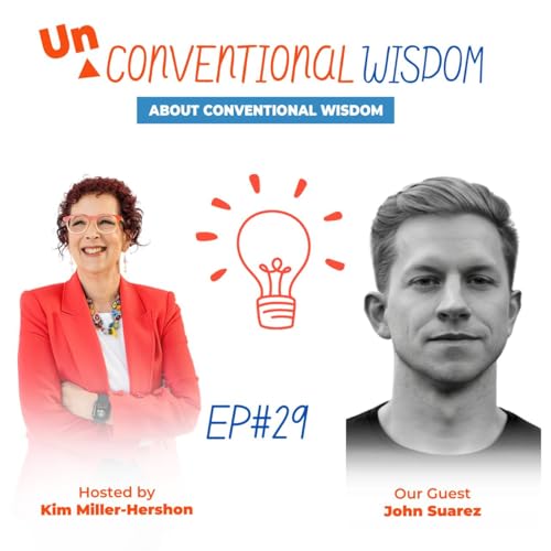 Unconventional Wisdom About Conventional Wisdom Podcast Episode twenty Nine with John Suarez