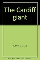 The Cardiff Giant: A Chapter in the History of Human Folly, 1869-1870 B0006AS00Q Book Cover
