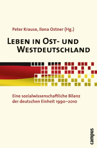 Leben in Ost- und Westdeutschland: Eine sozialwissenschaftliche Bilanz der deutschen Einheit 1990-2010