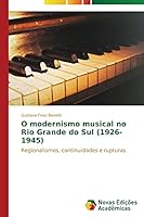 O modernismo musical no Rio Grande do Sul (1926-1945) 3639746023 Book Cover