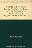 Science - A Foundation Course: The Earth: Its Shape, Internal Structure and Composition/The Earth's Magnetic Field Unit 22-23 0335020003 Book Cover