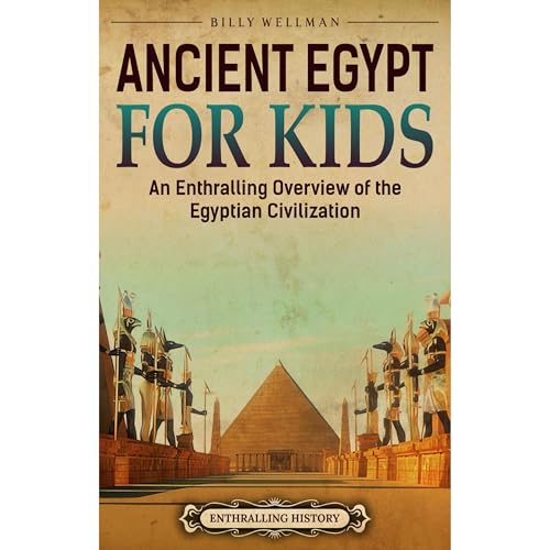 Ancient Egypt for Kids: An Enthralling Overview of the Egyptian Civilization Audiolibro Por Billy Wellman arte de portada