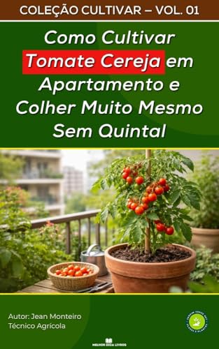 Como Cultivar Tomate Cereja em Apartamento e Colher Muito Mesmo S...