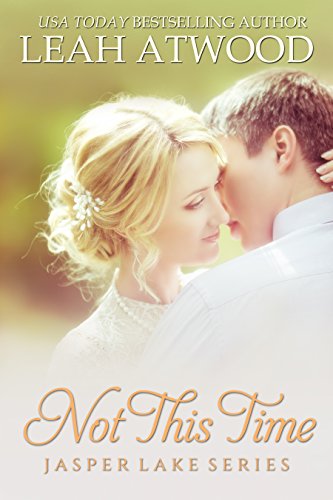Not This Time: A Contemporary Christian Romance (Jasper Lake Book 0)