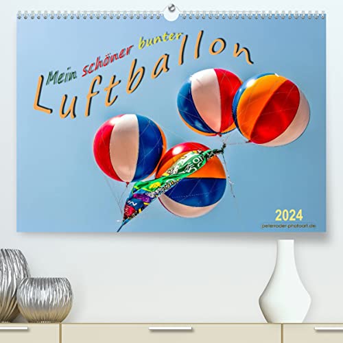 Mein schöner bunter Luftballon – Premium-Wandkalender DIN A2 quer