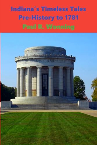 Indiana’s Timeless Tales - Pre-History to 1781: Hoosier Historical Journal of Events (Indiana History Time Line)