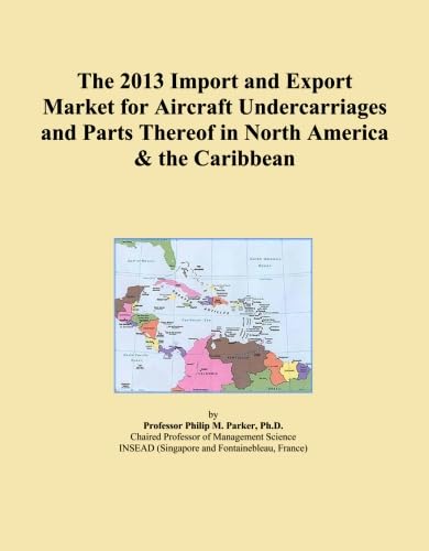 The 2013 Import and Export Market for Aircraft Undercarriages and Parts Thereof in North America & the Caribbean