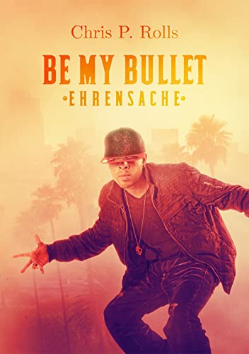 Be My Bullet 2: Ehrensache (German Edition)