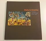 Matta in America: Paintings and Drawings of the 1940s