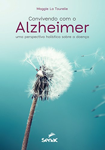 Convivendo com o Alzheimer: Uma perspectiva holística sobre a doença