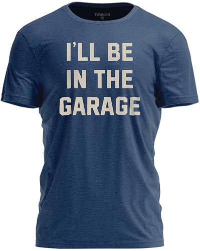 TeeUnion Ill Be in The Garage Car Funny T-Shirt Humor Mechanic Shirt for Men Heather Navy