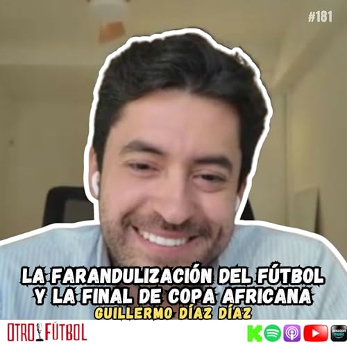 La farandulizaci&oacute;n del f&uacute;tbol y la final de la Copa Africana | Guillermo D&iacute;az D&iacute;az