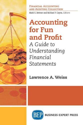 Accounting For Fun and Profit: A Guide to Understanding Financial Statements Accounting For Fun and Profit: A Guide to Understanding Financial Statements
