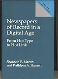 Newspapers of Record in a Digital Age: From Hot Type to Hot Link (Praeger Series in Political Communication)