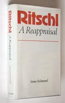 Hardcover Ritschl, a reappraisal: A study in systematic theology Book