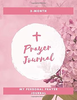 Paperback 3 -MONTH PRAYER JOURNAL: MY PERSONAL PRAYER JOURNAL (Christian Notebooks) Book