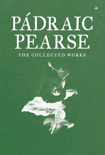 Padraic Pearse: The Collected Works 195373006X Book Cover