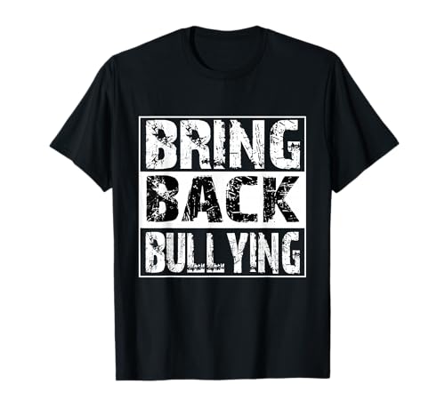 Bring Back Bullying T-Shirt