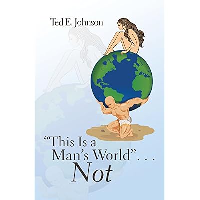&ldquo;This Is a Man&rsquo;S World&rdquo; . . . Not