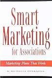 Smart Marketing for Associations: Marketing Plans That Work