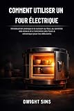 COMMENT UTILISER UN FOUR ÉLECTRIQUE: Introduction pratique à la cuisson au four, au contrôle des émaux et à l'entretien des fours à céramique pour les débutants