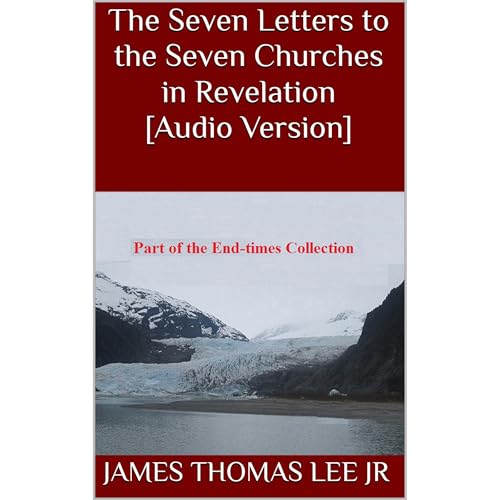 The Seven Letters to the Seven Churches in Revelation [Audio Version] : James Thomas Lee Jr episode artwork