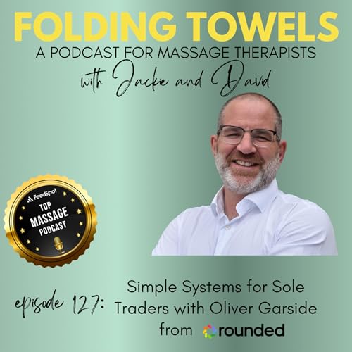 Episode 127: Simple Systems for Sole Traders with Oliver Garside (Rounded)