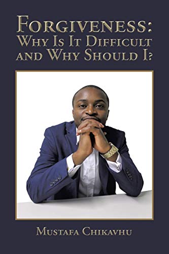 Forgiveness: Why Is It Difficult and Why Should I?