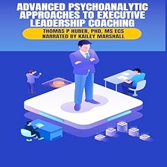 Couverture de Advanced Psychoanalytic Approaches to Executive Leadership Coaching