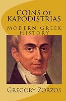 Coins Of Kapodistrias: Modern Greek History 1441450114 Book Cover