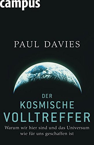 Der kosmische Volltreffer: Warum wir hier sind und das Universum wie für uns geschaffen ist