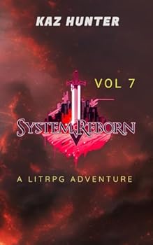 System Reborn: Vol 7, A LitRPG Adventure (Apocalypse Reincarnation)
