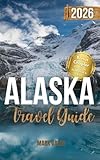 Alaska Travel Guide: Pocket Edition | Your Compact Guide to Alaska’s wild landscapes, Hidden Gems and Expert Travel Tips. Plan Stress-Free with Curated Itineraries, Safety Advice and Budget Insight
