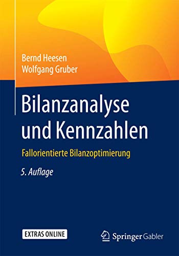 Bilanzanalyse und Kennzahlen: Fallorientierte Bilanzoptimierung Bilanzanalyse und Kennzahlen: Fallorientierte Bilanzoptimierung