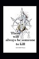 There Will Always Be Someone to Kill 1733677208 Book Cover