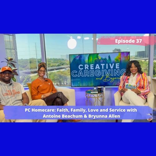 PC Homecare: Faith, Family, Love and Service with Antoine Beachum & Bryunna Allen