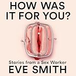 Cover of How Was It for You?