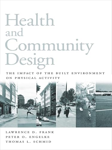 Health and Community Design: The Impact Of The Built Environment On Physical Activity